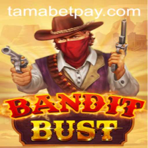 BanditBust: Exploring the Thrills of Tamabet
