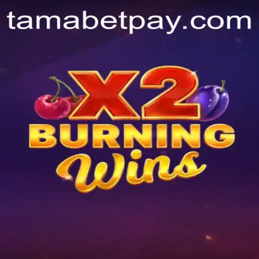 Exploring BurningWinsX2: A Thrilling Journey into the World of Tamabet