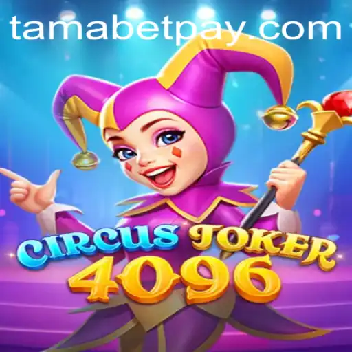 CircusJoker4096: A New Era of Gaming with Tamabet