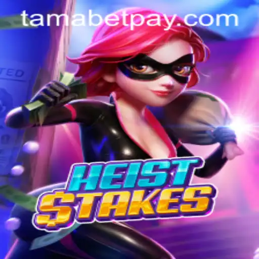 HeistStakes: A Thrilling Adventure in the World of Tamabet