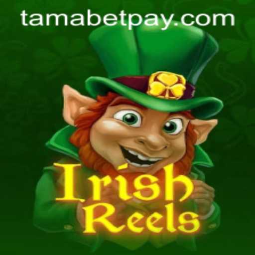 Exploring the Exciting World of IrishReels on Tamabet