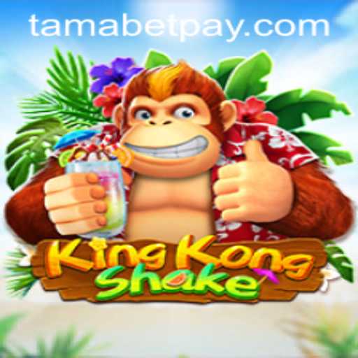 KingKongShake and the Exciting World of Tamabet: A Comprehensive Guide