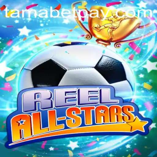 ReelAllStars: Dive into the Vibrant World of Tamabet