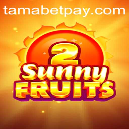 Explore the Exciting World of SunnyFruits2 and Tamabet