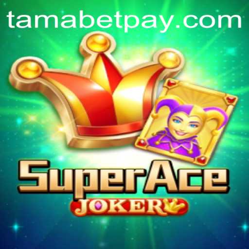 SuperAceJoker Unveiled: The Ultimate Gaming Experience with a Twist of Tamabet