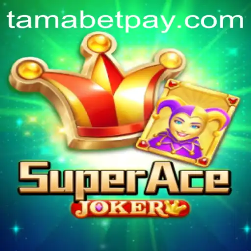 SuperAceJoker Unveiled: The Ultimate Gaming Experience with a Twist of Tamabet