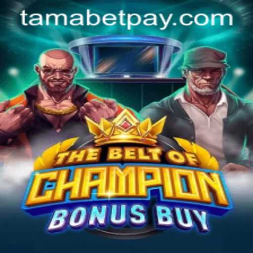 TheBeltOfChampionBonusBuy: Diving into Tamabet's Latest Gaming Sensation